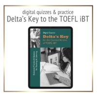Delta's Key for the TOEFL iBT: Digital Quizzes, Audios and Transcripts