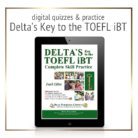 Delta's Key for the TOEFL iBT: Digital Quizzes, Audios and Transcripts