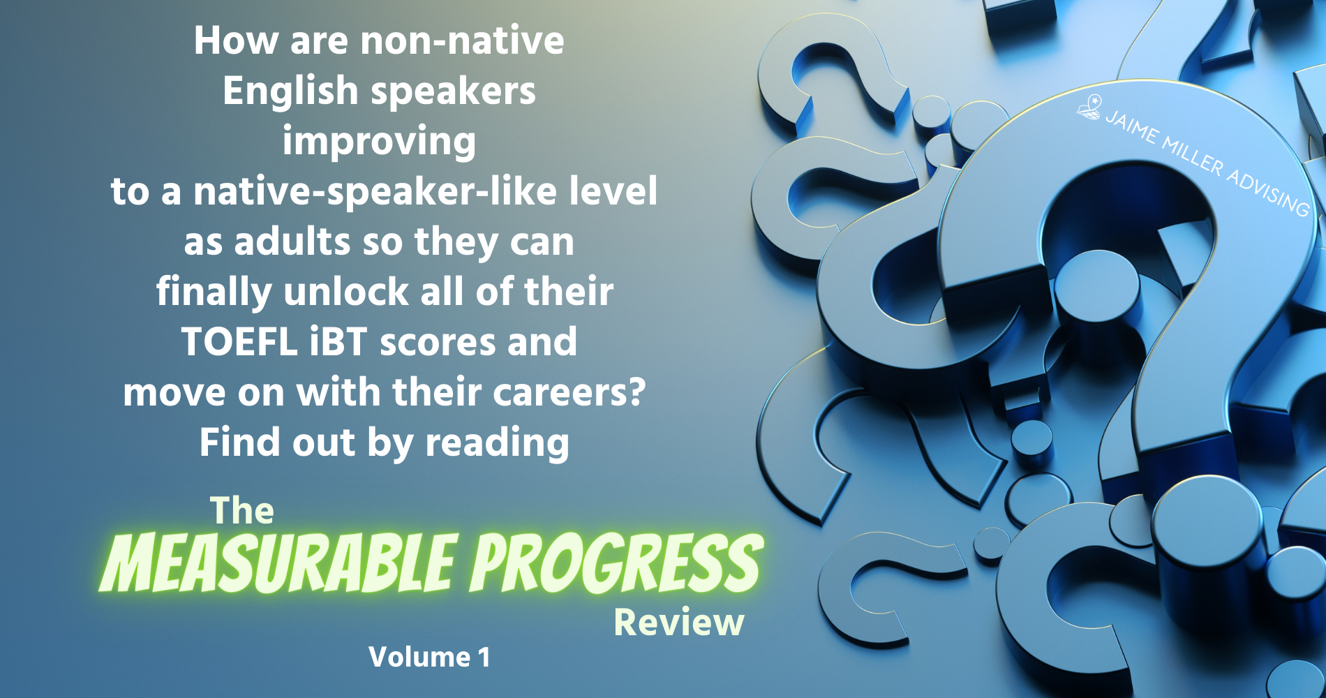 How are non-native English speakers improving to a native-speaker-like level as adults so they can finally unlock all of their TOEFL iBT scores and move on with their careers? Find out by reading
